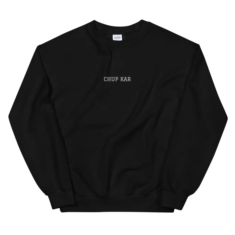 CHUP KAR - Unisex Sweatshirt