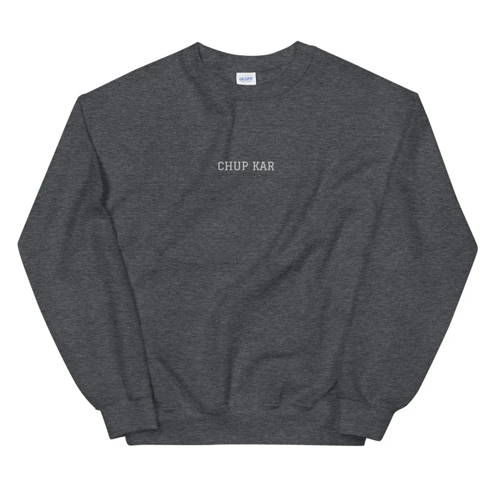 CHUP KAR - Unisex Sweatshirt