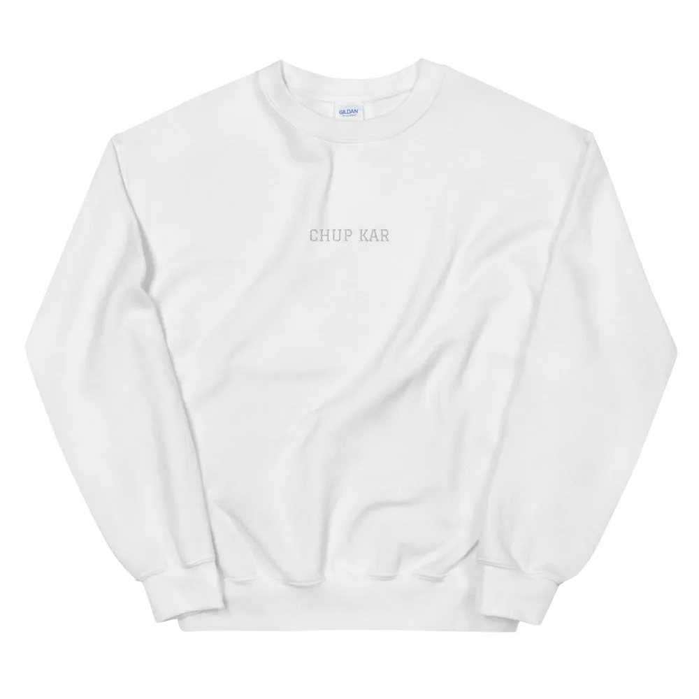 CHUP KAR - Unisex Sweatshirt