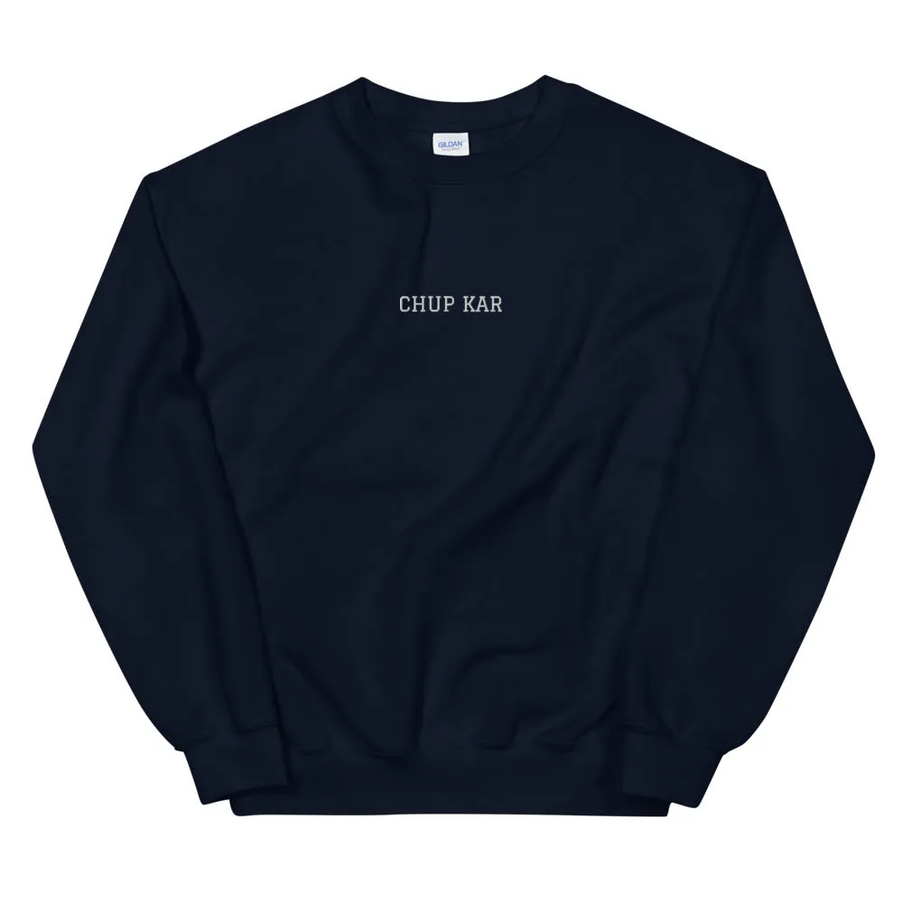CHUP KAR - Unisex Sweatshirt