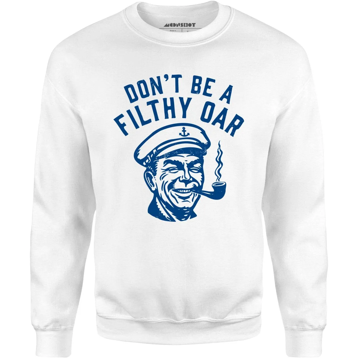 Don't Be a Filthy Oar - Unisex Sweatshirt